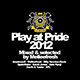 Play At Pride 2012 (Continuous DJ Mix)